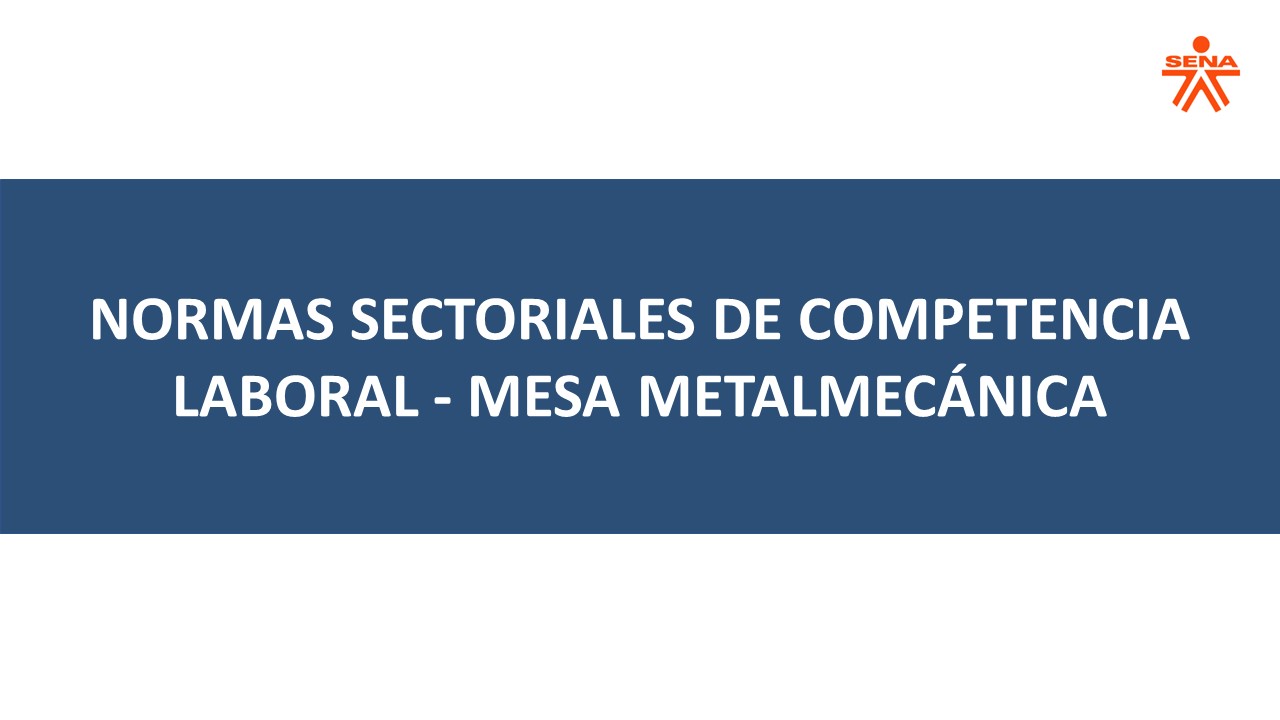 Normas Sectoriales de Competencia Laboral - Mesa Metalmecánica